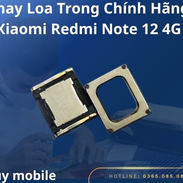 Thay Loa Trong Chính Hãng Xiaomi Redmi Note 12 4G