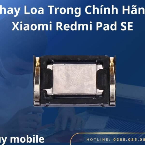 Thay Loa Trong Chính Hãng Xiaomi Redmi Pad SE