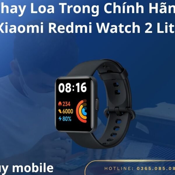 Thay Loa Trong Chính Hãng Xiaomi Redmi Watch 2 Lite