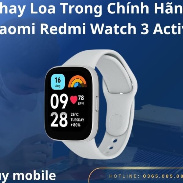 Thay Loa Trong Chính Hãng Xiaomi Redmi Watch 3 Active