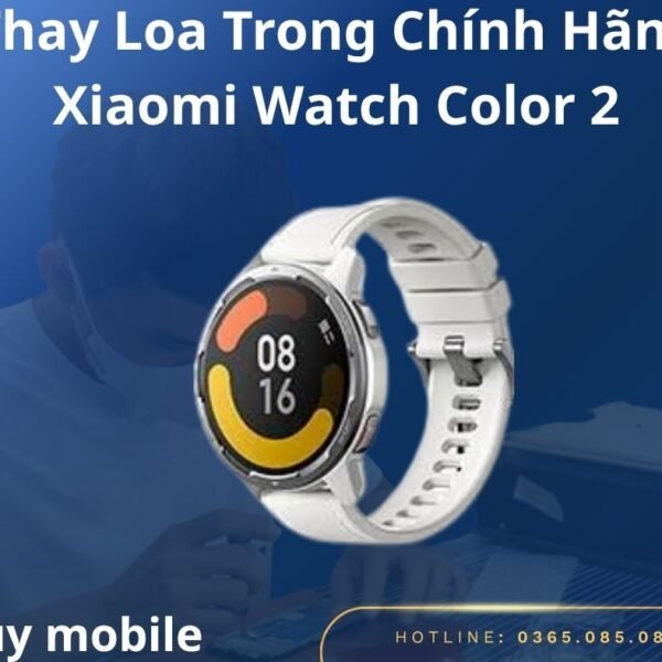 Thay Loa Trong Chính Hãng Xiaomi Watch Color 2