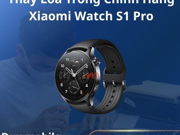 Thay Loa Trong Chính Hãng Xiaomi Watch S1 Pro