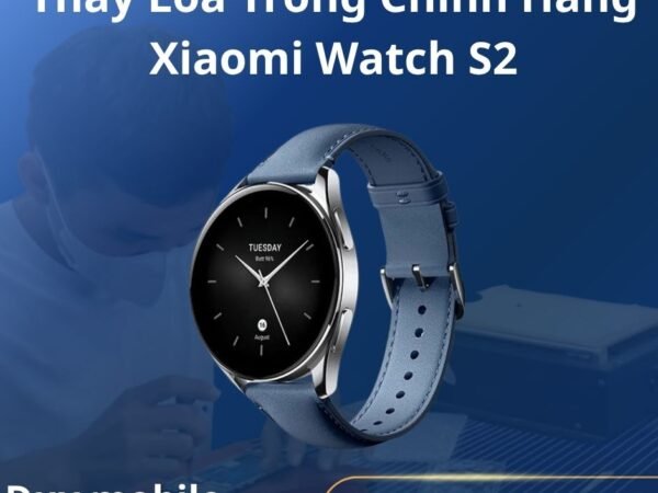 Thay Loa Trong Chính Hãng Xiaomi Watch S2