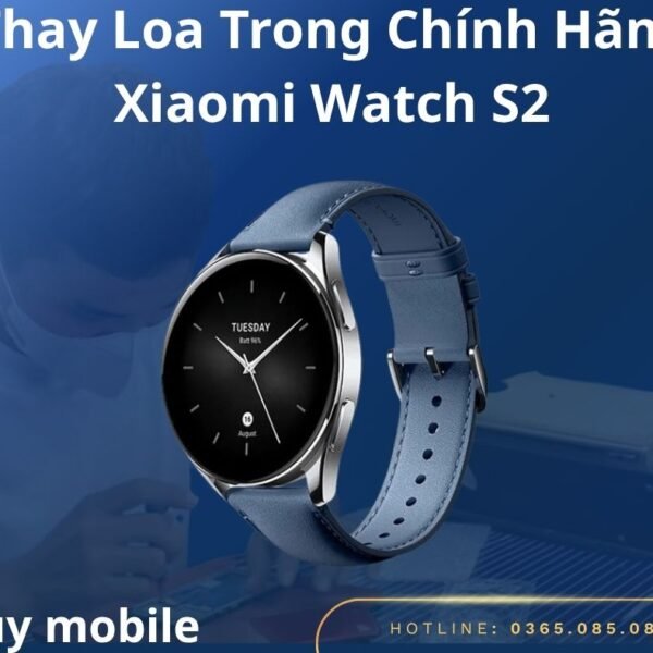Thay Loa Trong Chính Hãng Xiaomi Watch S2