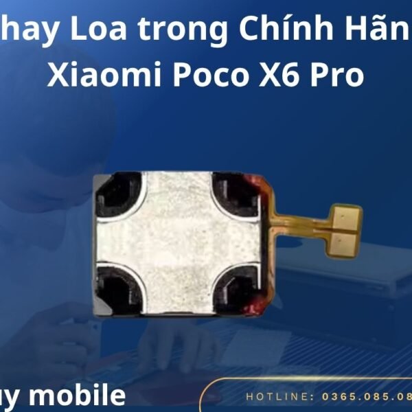 Thay Loa trong Chính Hãng Xiaomi Poco X6 Pro