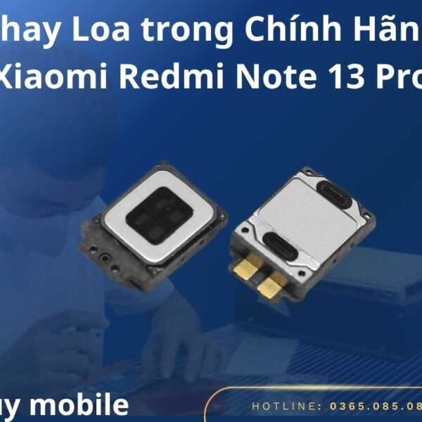 Thay Loa trong Chính Hãng Xiaomi Redmi Note 13 Pro