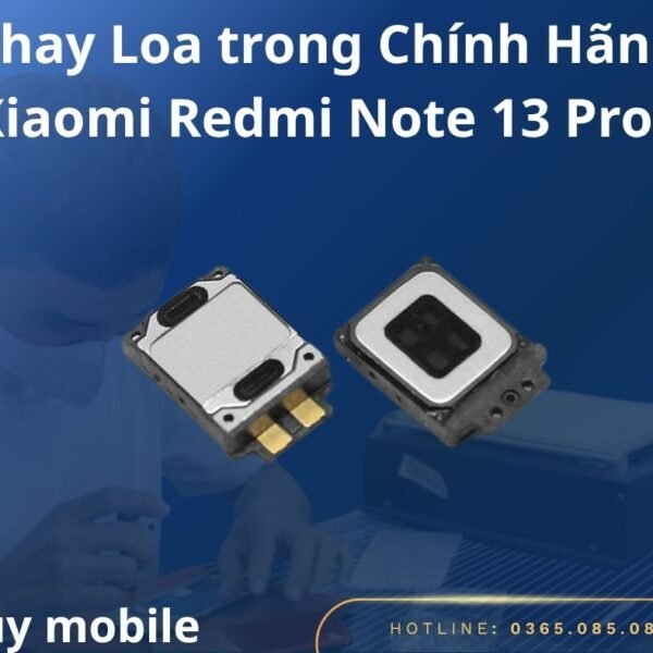 Thay Loa trong Chính Hãng Xiaomi Redmi Note 13 Pro+