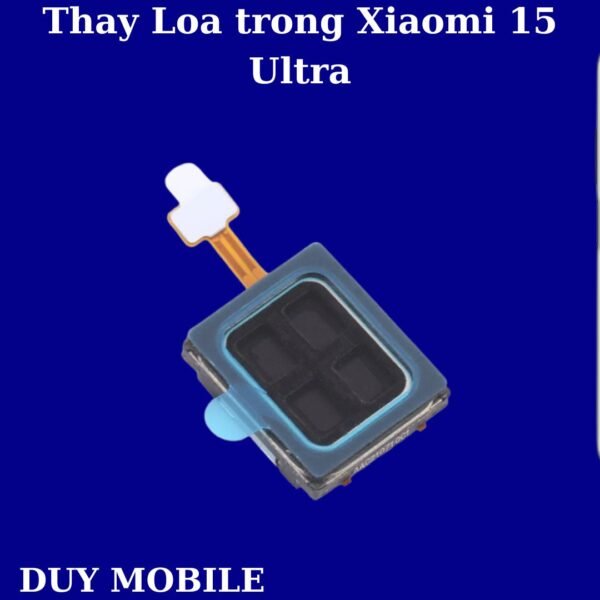 Thay Loa trong Xiaomi 15 Ultra