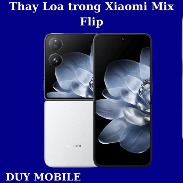 Thay Loa trong Xiaomi Mix Flip
