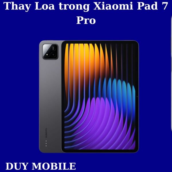 Thay Loa trong Xiaomi Pad 7 Pro