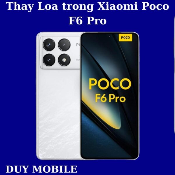 Thay Loa trong Xiaomi Poco F6 Pro