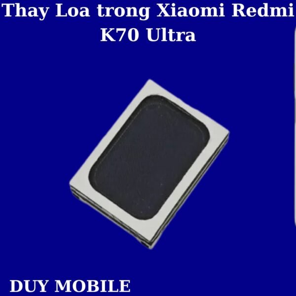 Thay Loa trong Xiaomi Redmi K70 Ultra