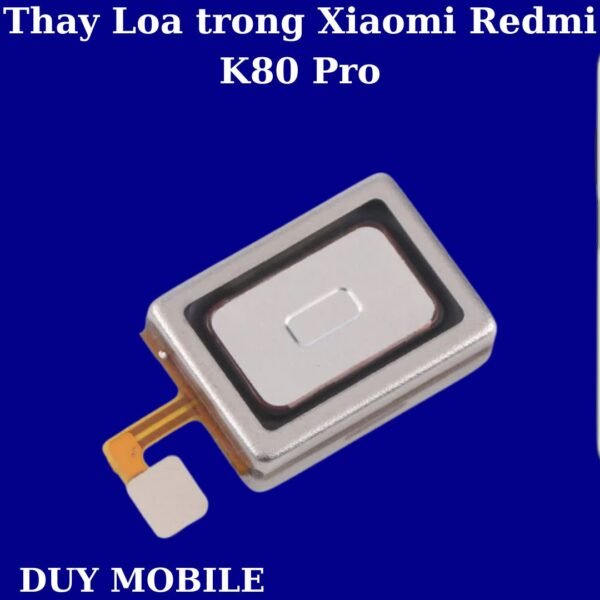 Thay Loa trong Xiaomi Redmi K80 Pro