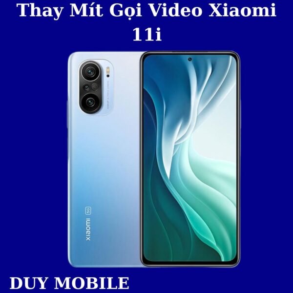 Thay Mít Gọi Video Xiaomi 11i