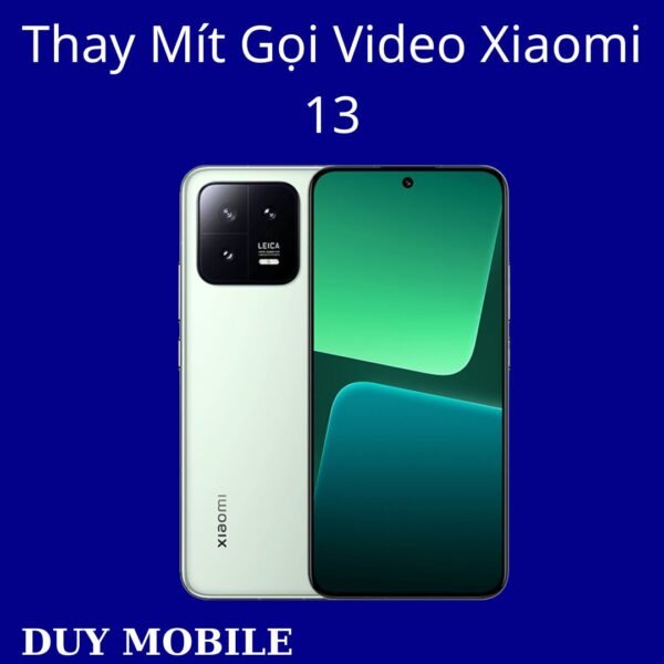 Thay Mít Gọi Video Xiaomi 13