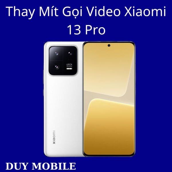 Thay Mít Gọi Video Xiaomi 13 Pro
