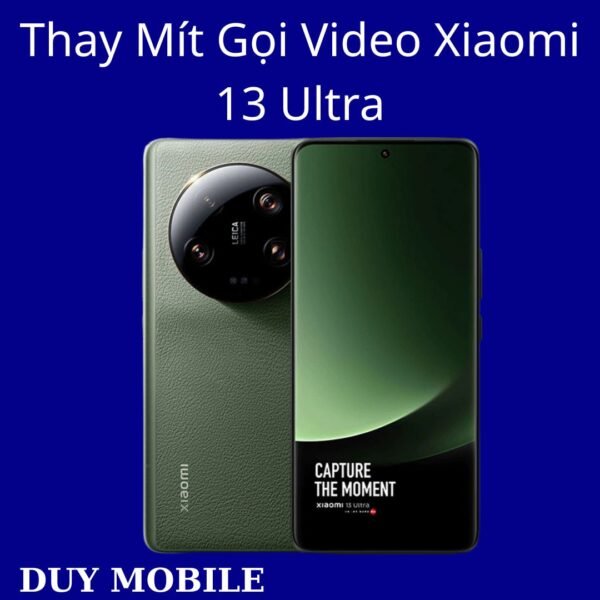 Thay Mít Gọi Video Xiaomi 13 Ultra