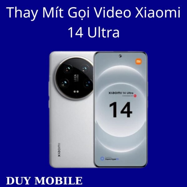 Thay Mít Gọi Video Xiaomi 14 Ultra