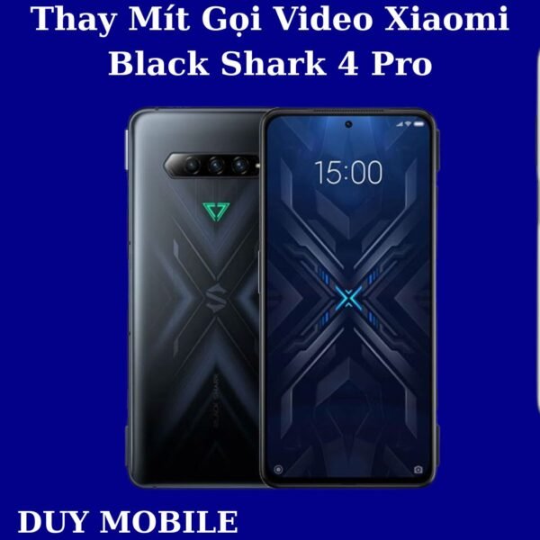 Thay Mít Gọi Video Xiaomi Black Shark 4 Pro