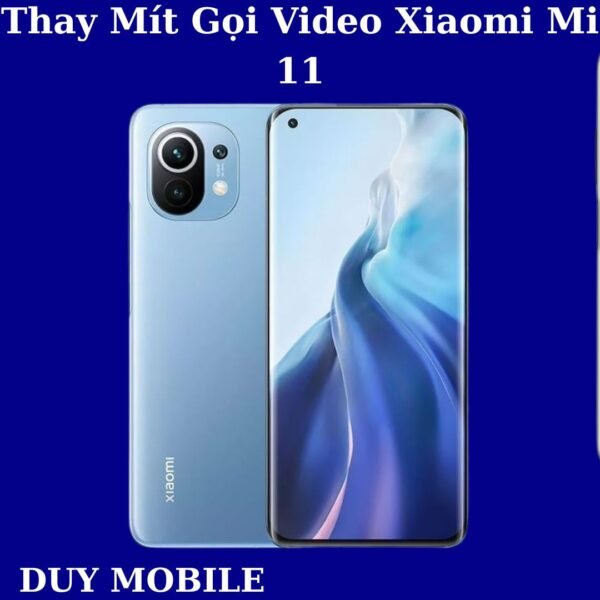 Thay Mít Gọi Video Xiaomi Mi 11