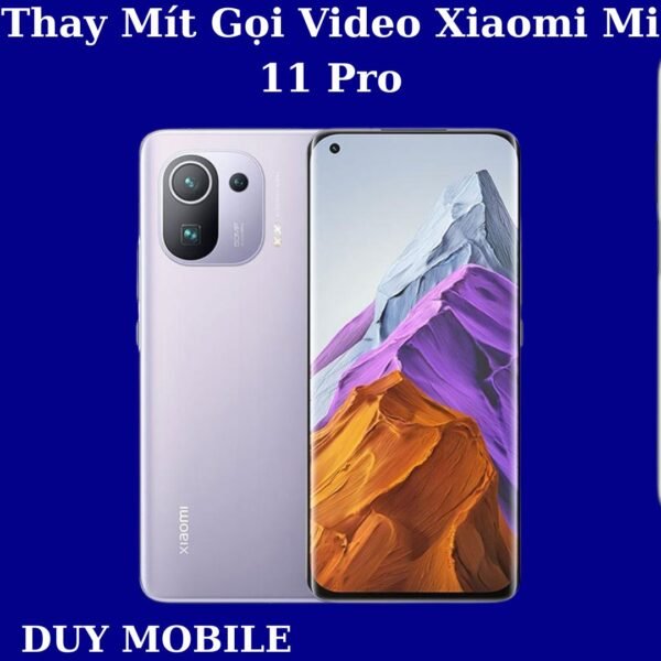 Thay Mít Gọi Video Xiaomi Mi 11 Pro