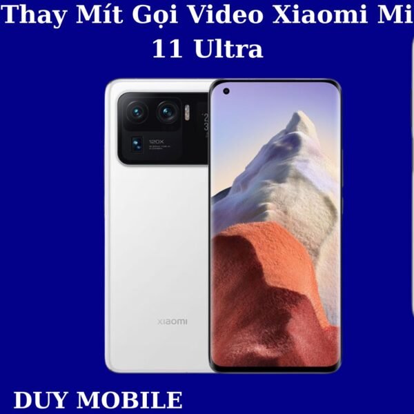 Thay Mít Gọi Video Xiaomi Mi 11 Ultra