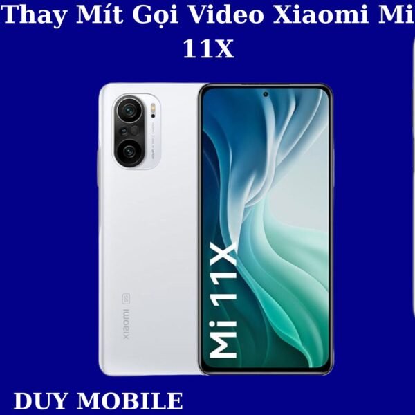 Thay Mít Gọi Video Xiaomi Mi 11X