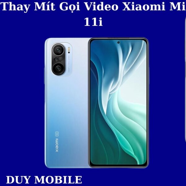 Thay Mít Gọi Video Xiaomi Mi 11i