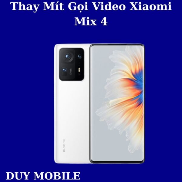 Thay Mít Gọi Video Xiaomi Mix 4