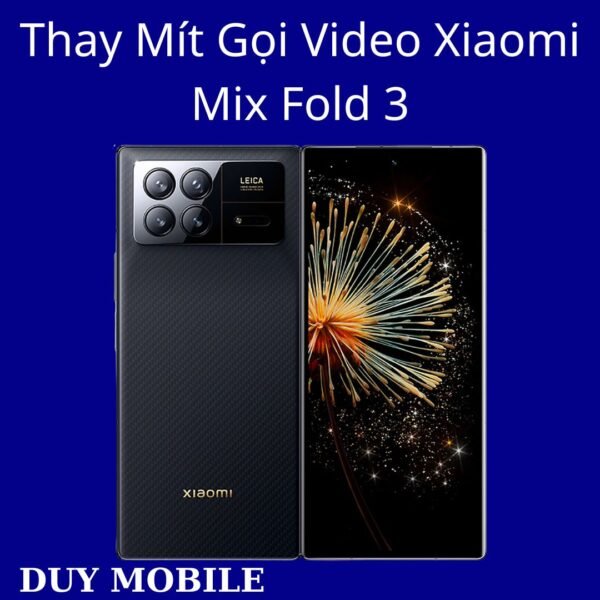 Thay Mít Gọi Video Xiaomi Mix Fold 3