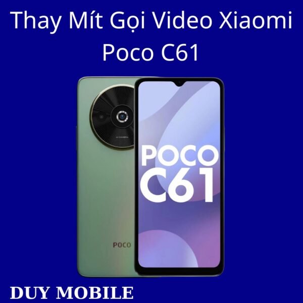 Thay Mít Gọi Video Xiaomi Poco C61