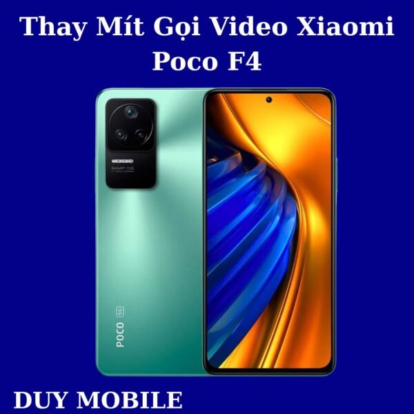 Thay Mít Gọi Video Xiaomi Poco F4