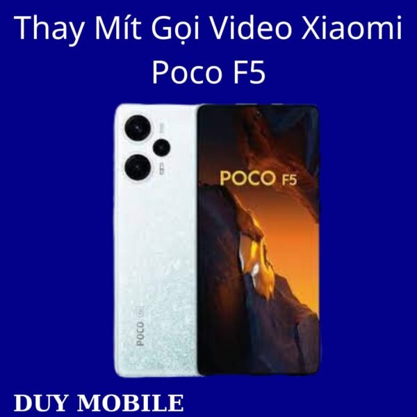 Thay Mít Gọi Video Xiaomi Poco F5