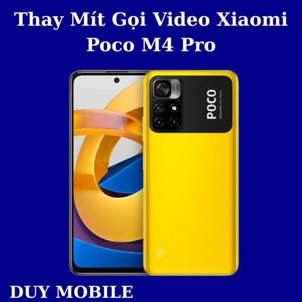 Thay Mít Gọi Video Xiaomi Poco M4 Pro