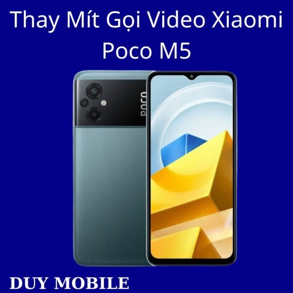 Thay Mít Gọi Video Xiaomi Poco M5