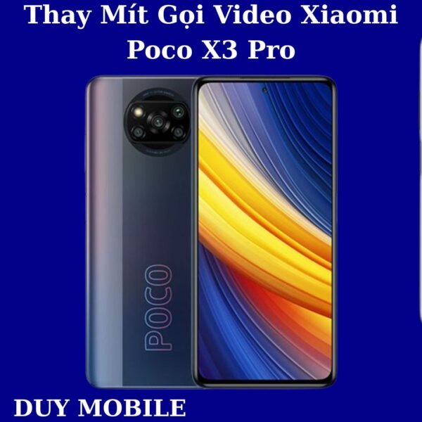 Thay Mít Gọi Video Xiaomi Poco X3 Pro