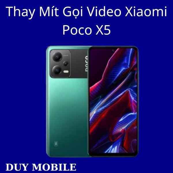 Thay Mít Gọi Video Xiaomi Poco X5