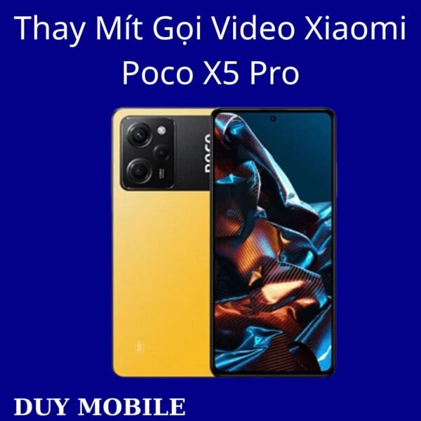 Thay Mít Gọi Video Xiaomi Poco X5 Pro