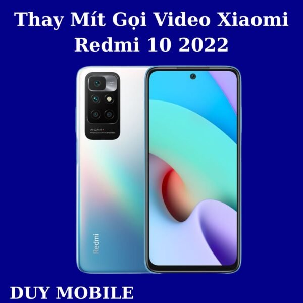 Thay Mít Gọi Video Xiaomi Redmi 10 2022