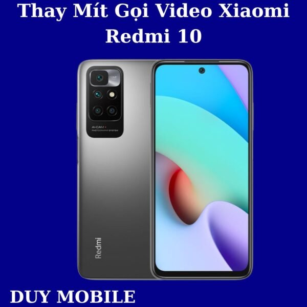 Thay Mít Gọi Video Xiaomi Redmi 10