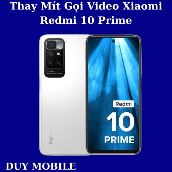 Thay Mít Gọi Video Xiaomi Redmi 10 Prime