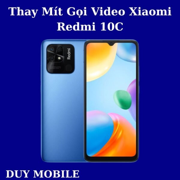 Thay Mít Gọi Video Xiaomi Redmi 10C