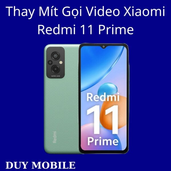 Thay Mít Gọi Video Xiaomi Redmi 11 Prime