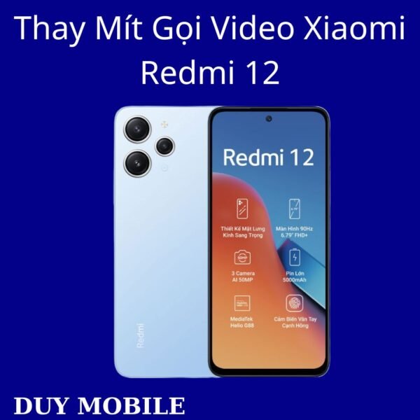Thay Mít Gọi Video Xiaomi Redmi 12