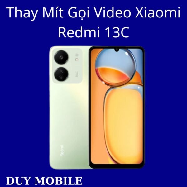 Thay Mít Gọi Video Xiaomi Redmi 13C