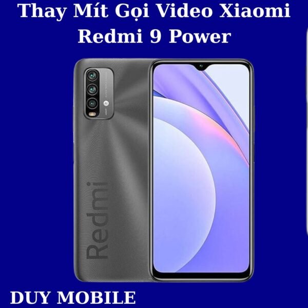 Thay Mít Gọi Video Xiaomi Redmi 9 Power