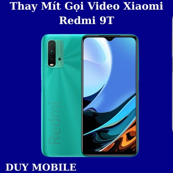 Thay Mít Gọi Video Xiaomi Redmi 9T