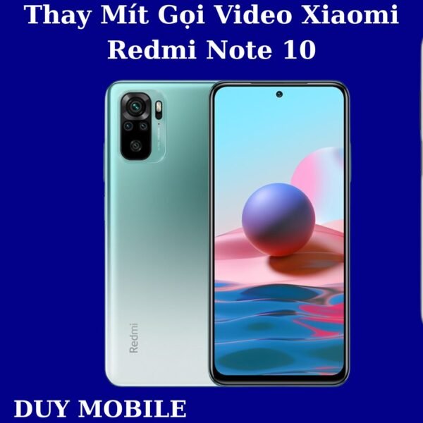 Thay Mít Gọi Video Xiaomi Redmi Note 10