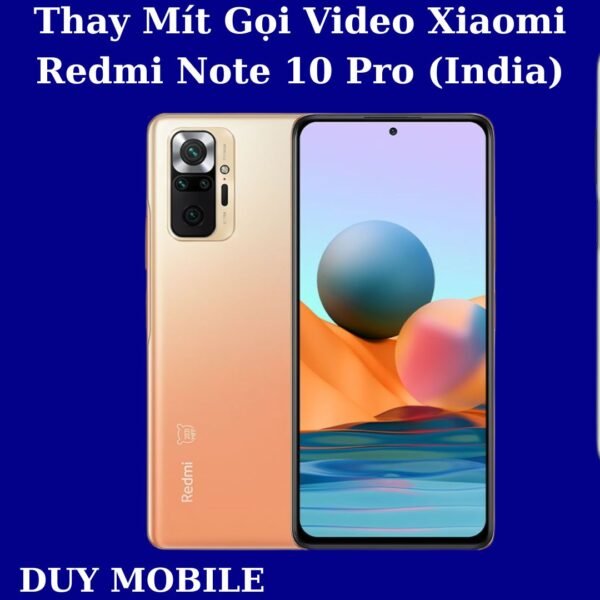 Thay Mít Gọi Video Xiaomi Redmi Note 10 Pro (India)