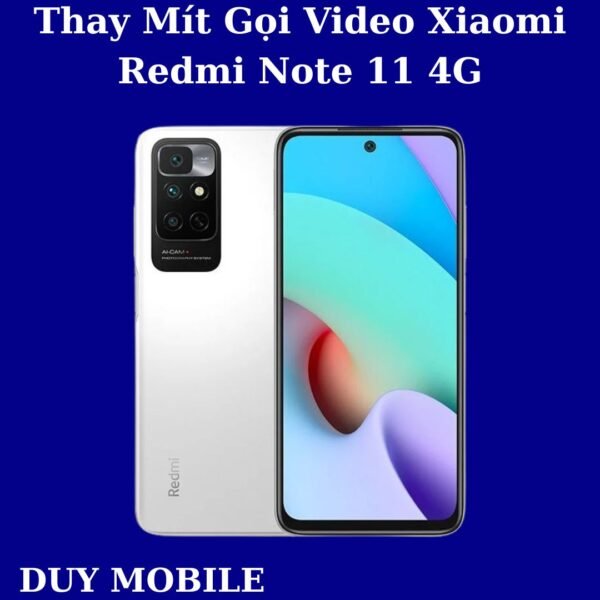 Thay Mít Gọi Video Xiaomi Redmi Note 11 4G